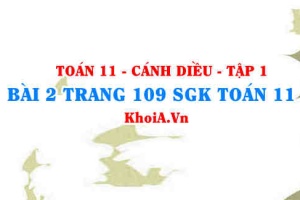 Bài 2 trang 109 SGK Toán 11 tập 1 Cánh Diều
